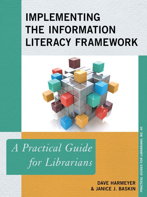 Title details for Implementing the Information Literacy Framework by Dave Harmeyer - Available